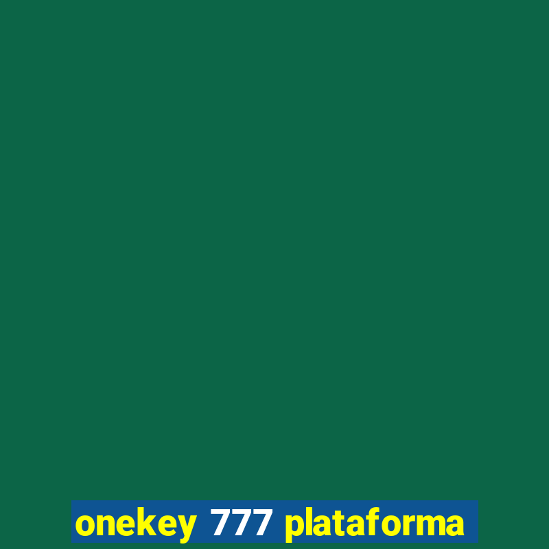 onekey 777 plataforma