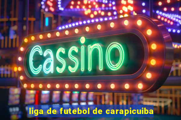 liga de futebol de carapicuiba