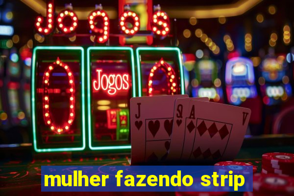 mulher fazendo strip