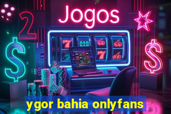 ygor bahia onlyfans