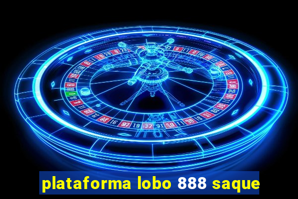 plataforma lobo 888 saque