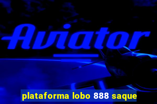 plataforma lobo 888 saque