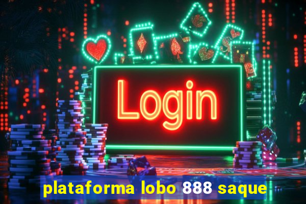 plataforma lobo 888 saque