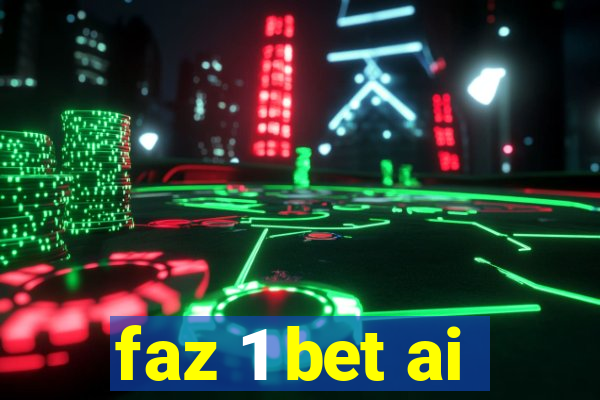 faz 1 bet ai