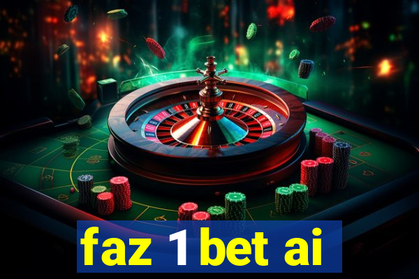 faz 1 bet ai