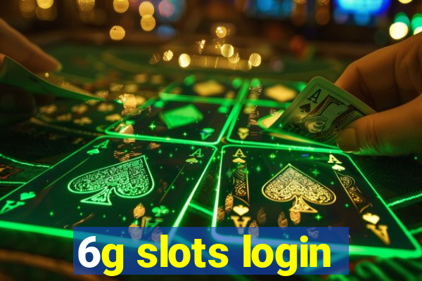 6g slots login