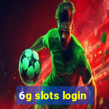 6g slots login