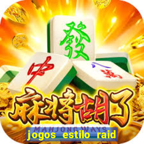 jogos estilo raid shadow legends