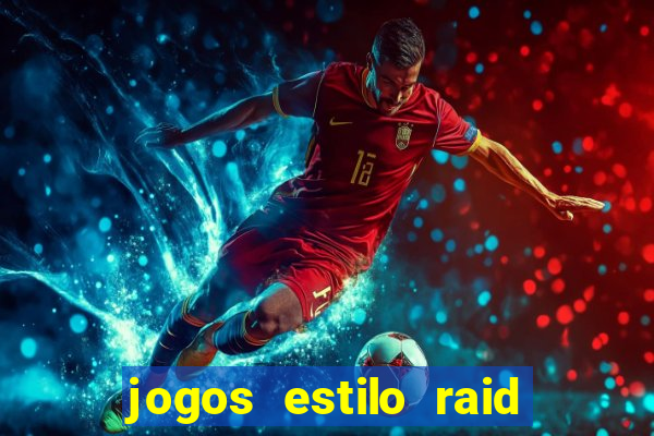 jogos estilo raid shadow legends