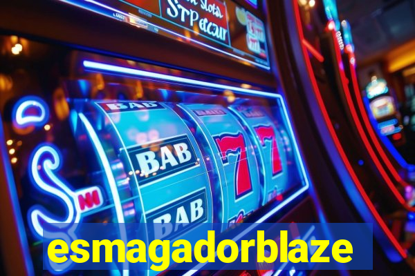 esmagadorblaze