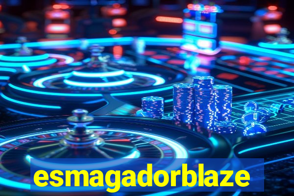 esmagadorblaze