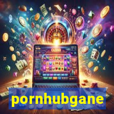 pornhubgane