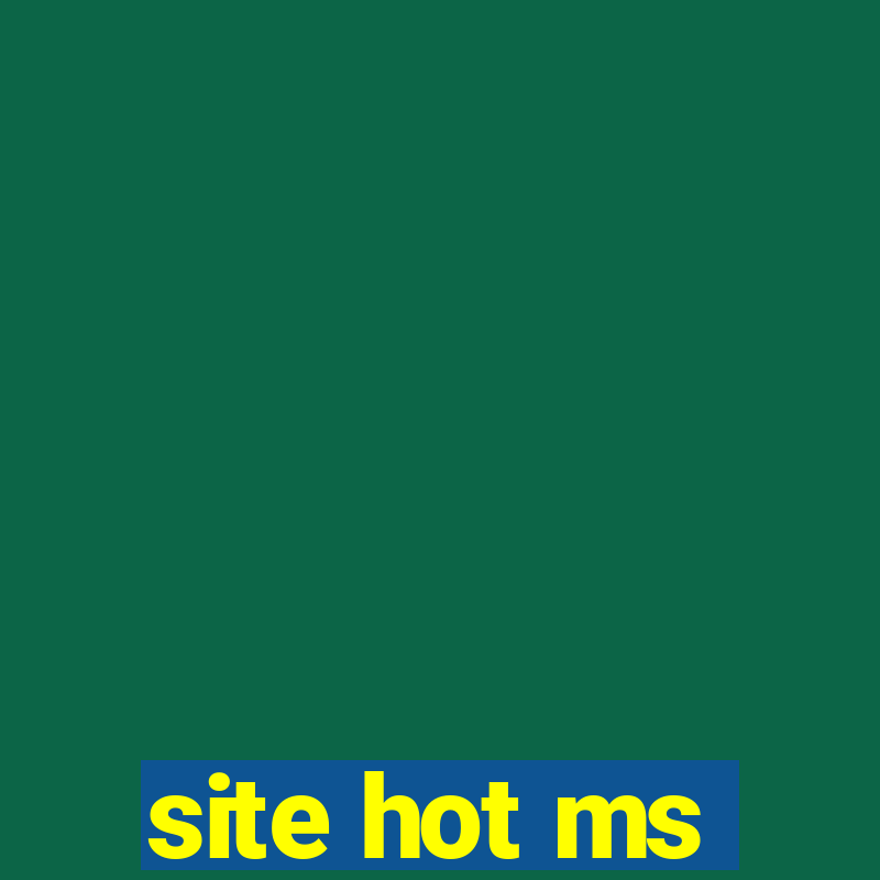 site hot ms