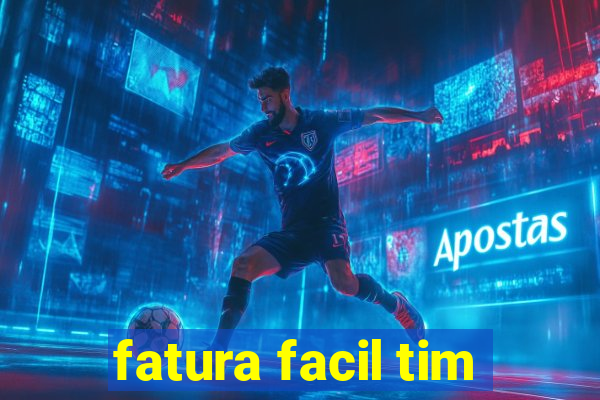 fatura facil tim