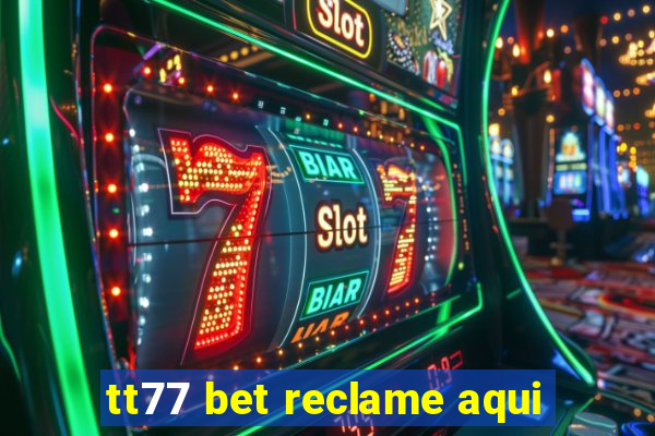 tt77 bet reclame aqui