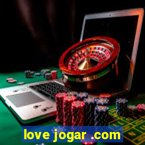 love jogar .com