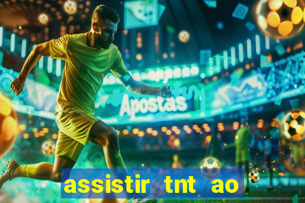 assistir tnt ao vivo gratis online