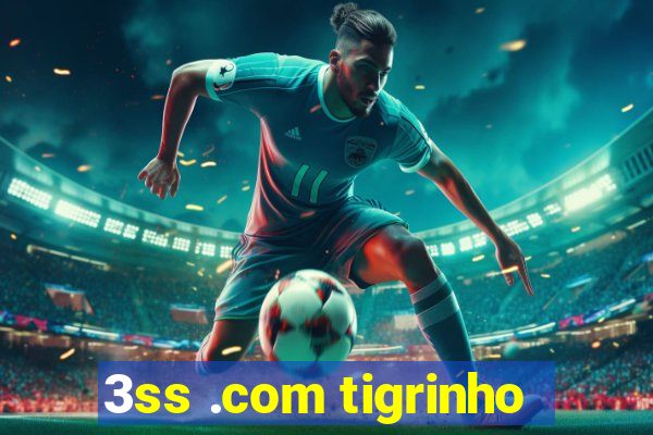 3ss .com tigrinho