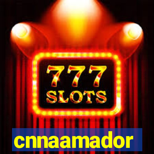 cnnaamador