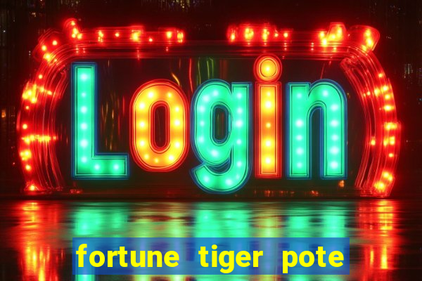 fortune tiger pote de ouro