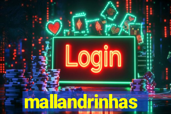 mallandrinhas