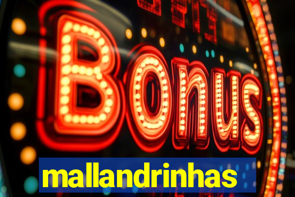 mallandrinhas