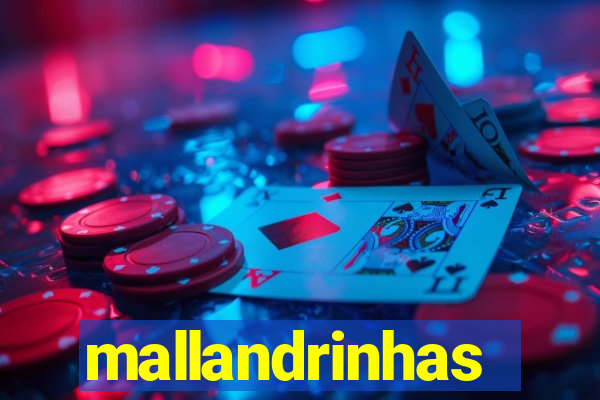 mallandrinhas