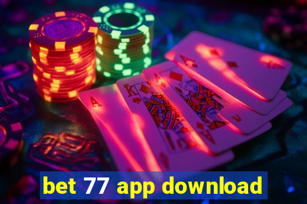 bet 77 app download