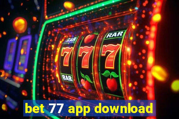 bet 77 app download