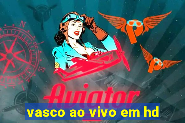 vasco ao vivo em hd