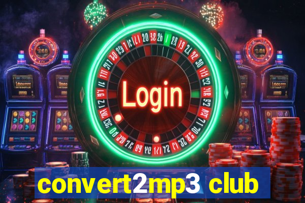 convert2mp3 club