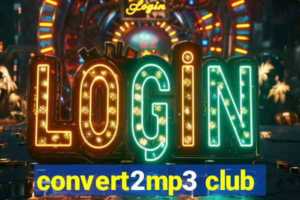 convert2mp3 club