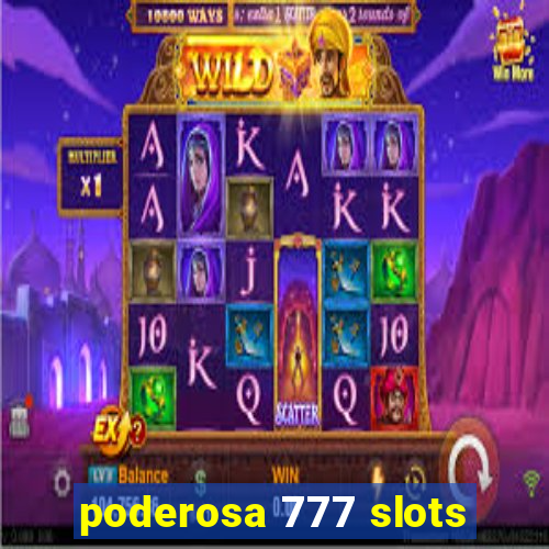 poderosa 777 slots