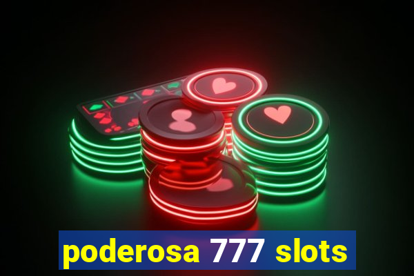 poderosa 777 slots