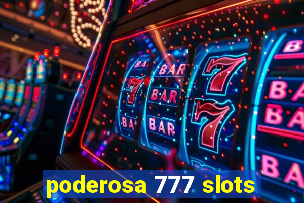 poderosa 777 slots