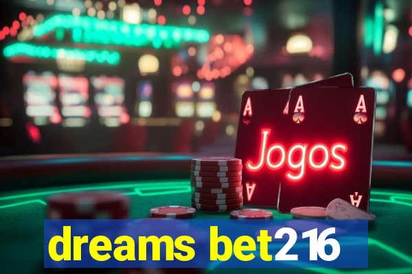 dreams bet216