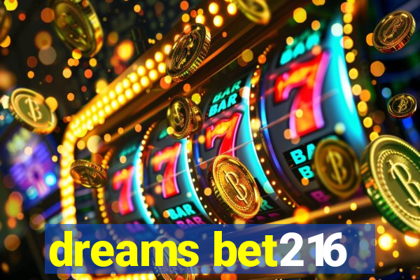 dreams bet216