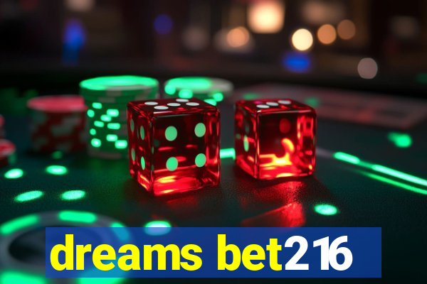 dreams bet216