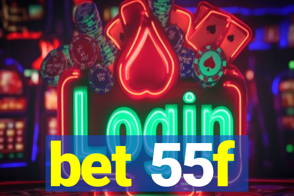 bet 55f