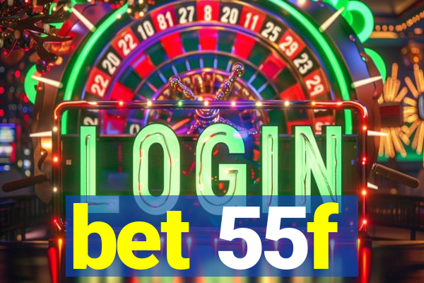 bet 55f