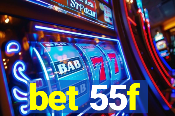 bet 55f