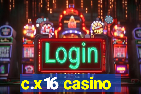 c.x16 casino