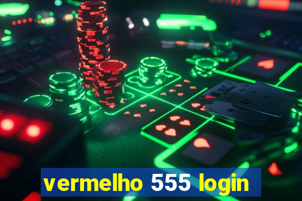 vermelho 555 login