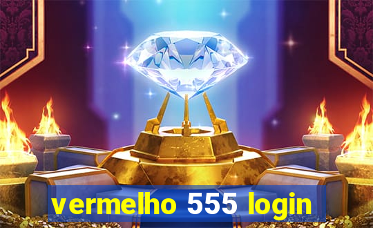 vermelho 555 login