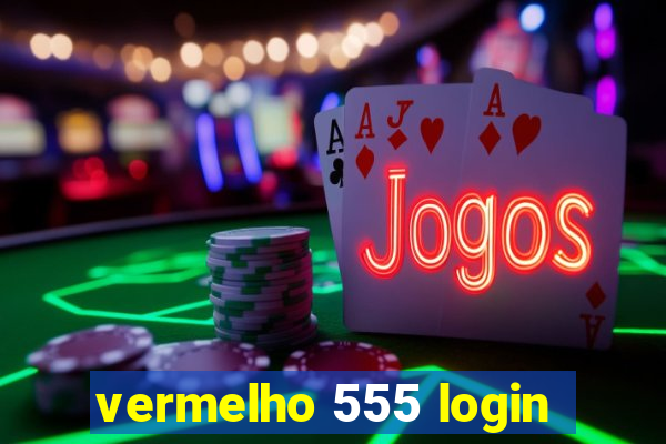 vermelho 555 login