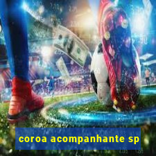 coroa acompanhante sp