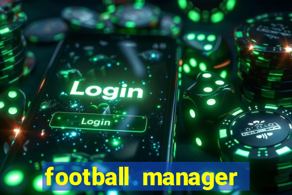 football manager 2019 fm scout