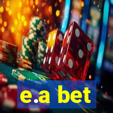 e.a bet