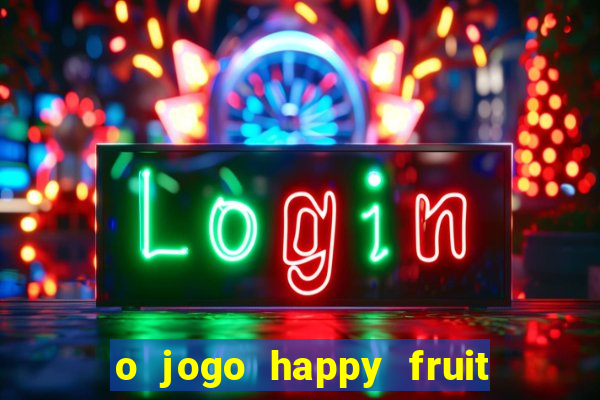 o jogo happy fruit fusion paga mesmo