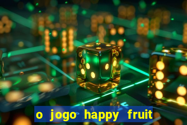 o jogo happy fruit fusion paga mesmo